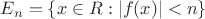 $E_n=\{x \in R : |f(x)| < n\}$