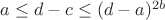 $ a\leq{d-c}\leq(d-a)^{2b} $