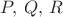 $P,\,Q,\,R$