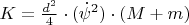 $K=\frac{d^2}{4}\cdot (\dot\psi^2)\cdot (M+m)$