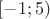 $[-1;5)$ $[-1;5)$