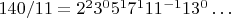 $140/11 = 2^2 3^0 5^1 7^1 11^{-1} 13^0 \dots$