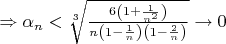 $\Rightarrow \alpha_n<\sqrt[3]{\frac{6\left(1+\frac{1}{n^2}\right)}{n\left(1-\frac{1}{n}\right)\left(1-\frac{2}{n}\right)}}\rightarrow 0$