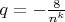 $q=-\frac{8}{n^k}$