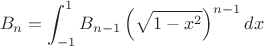 $$B_n=\int_{-1}^1B_{n-1}\left(\sqrt{1-x^2}\right)^{n-1}dx$$