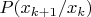 $P(x_{k+1}/x_k)$