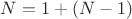 $N = 1 + (N-1)$