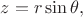 $z=r \sin\theta,$