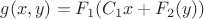 $g(x,y) = F_1(C_1 x + F_2(y))$