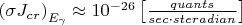 $ \left(\sigma J_{cr}\right)_{E_\gamma} \approx 10^{-26} \left[ \frac{quants}{sec \cdot steradian} \right]$