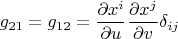 $$g_{21}=g_{12}=\frac{\partial x^i}{\partial u}\frac{\partial x^j}{\partial v}\delta_{ij}$$