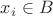 $x_i \in B$