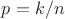 $p = k\slash n$