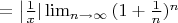 $=\left |{\frac{1}{x}} |\lim _{n\to {\infty}} {(1+{\frac{1}{n}})^{n}}$