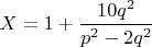 $X=1+\dfrac{10q^2}{p^2-2q^2}$