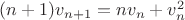 $(n+1)v_{n+1}=nv_n+v_n^2$