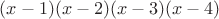 $(x-1)(x-2)(x-3)(x-4)$