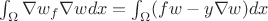 $\int_\Omega \nabla w_f \nabla w dx= \int_\Omega (fw-y \nabla w) dx$