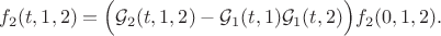 $$ f_2(t,1,2)=\Big(\mathcal{G}_{2}(t,1,2)-\mathcal{G}_{1}(t,1)\mathcal{G}_{1}(t,2)\Big)f_2(0,1,2).$$ $$ f_2(t,1,2)=\Big(\mathcal{G}_{2}(t,1,2)-\mathcal{G}_{1}(t,1)\mathcal{G}_{1}(t,2)\Big)f_2(0,1,2).$$
