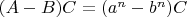 $(A-B)C=(a^n-b^n)C$