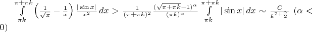 $\int\limits_{\pi k}^{\pi + \pi k} \left( \frac{1}{\sqrt{x}} - \frac{1}{x} \right) \frac{|\sin{x}|}{x^2}\,dx > \frac{1}{(\pi + \pi k)^2} \frac{(\sqrt{\pi + \pi k} - 1)^\alpha}{(\pi k)^\alpha} \int\limits_{\pi k}^{\pi + \pi k} |\sin{x}|\,dx \sim \frac{C}{k^{2+\frac{\alpha}{2}}}~(\alpha<0)$