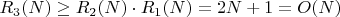 $R_3(N) \geq R_2(N) \cdot R_1(N) = 2N+1=O(N)$
