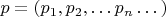 $p=(p _1,p _2,&hellip; p _n &hellip;)$