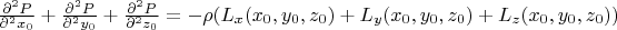 $\frac {\partial^2 P} {\partial^2 x_0}+\frac {\partial^2 P} {\partial^2 y_0}+\frac {\partial^2 P} {\partial^2 z_0}=-\rho(L_x(x_0,y_0,z_0)+L_y(x_0,y_0,z_0)+L_z(x_0,y_0,z_0))$