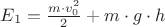 $E_1=\frac {m\cdot v_0^2}{2}+m\cdot g\cdot h$