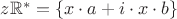 $z\mathbb{R}^* = \{x\cdot a + i \cdot x \cdot b\}$