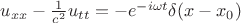 $u_{xx} - \frac{1}{c^2}u_{tt}=-e^{-i \omega t} \delta(x - x_0)$