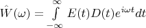 $\hat W(\omega)=\int\limits_{-\infty}^{\infty} E(t)D(t)e^{i\omega t}dt$