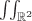 $\iint_{\mathbb R^2}$