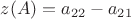 $z(A) = a_{22} - a_{21}$