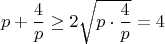 \[
p + \frac{4}{p} \ge 2\sqrt {p \cdot \frac{4}{p}}  = 4
\]