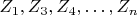 $ Z_1, Z_3, Z_4,&hellip;, Z_n $