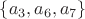 $\{a_3,a_6,a_7\}$