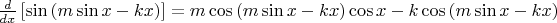 $
\frac d {dx} \left [ \sin {(m \sin x - kx )} \right ] = m \cos {(m \sin x - kx)} \cos x - k \cos {(m \sin x - kx)}
$