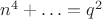 $n^4+\ldots=q^2$