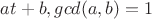 $at+b, gcd(a,b)=1$