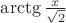$\arctg{\frac{x}{\sqrt2}}$