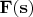 $\mathbf{F(s)}$