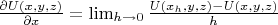 $\frac{\partial U(x,y,z)}{\partial x}=\lim_{h\to 0}\frac{U(x_h,y,z)-U(x,y,z)}{h}$