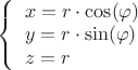 $\[\left\{ \begin{array}{l}
x = r \cdot \cos (\varphi )\\
y = r \cdot \sin (\varphi )\\
z = r
\end{array} \right.\]$