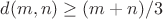 $d(m,n) \ge (m+n)/3$