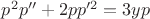 $p^2p''+2pp'^2=3yp$