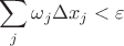 $$ \sum\limits_{j}^{}\omega_j \Delta x_j < \varepsilon$$