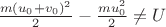 $\frac{m(u_0 + v_0)^2}{2} - \frac{mu_0^2}{2} \neq U$