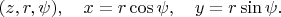 $(z,r,\psi),\quad x=r\cos\psi,\quad y=r\sin \psi.$