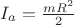 $I_a = \frac{m R^2}2$